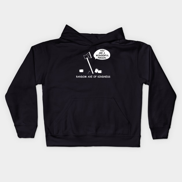 Random axe of kindness Kids Hoodie by aniza